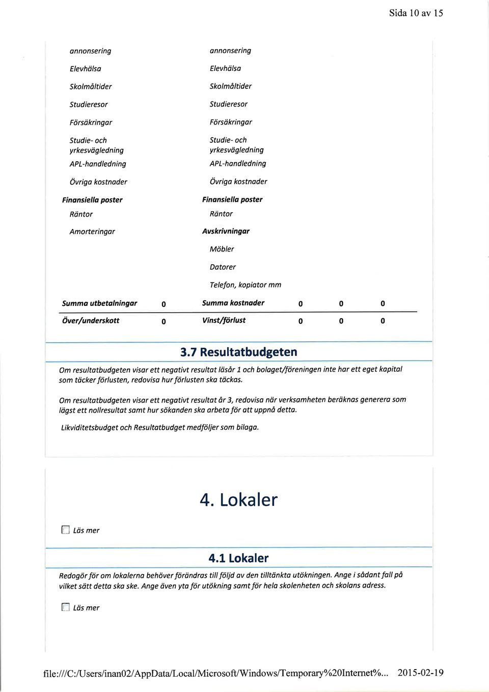 Summo kostnoder 0 0 0 över/underskott 0 Vinst/Íörlust 0 0 0 3.