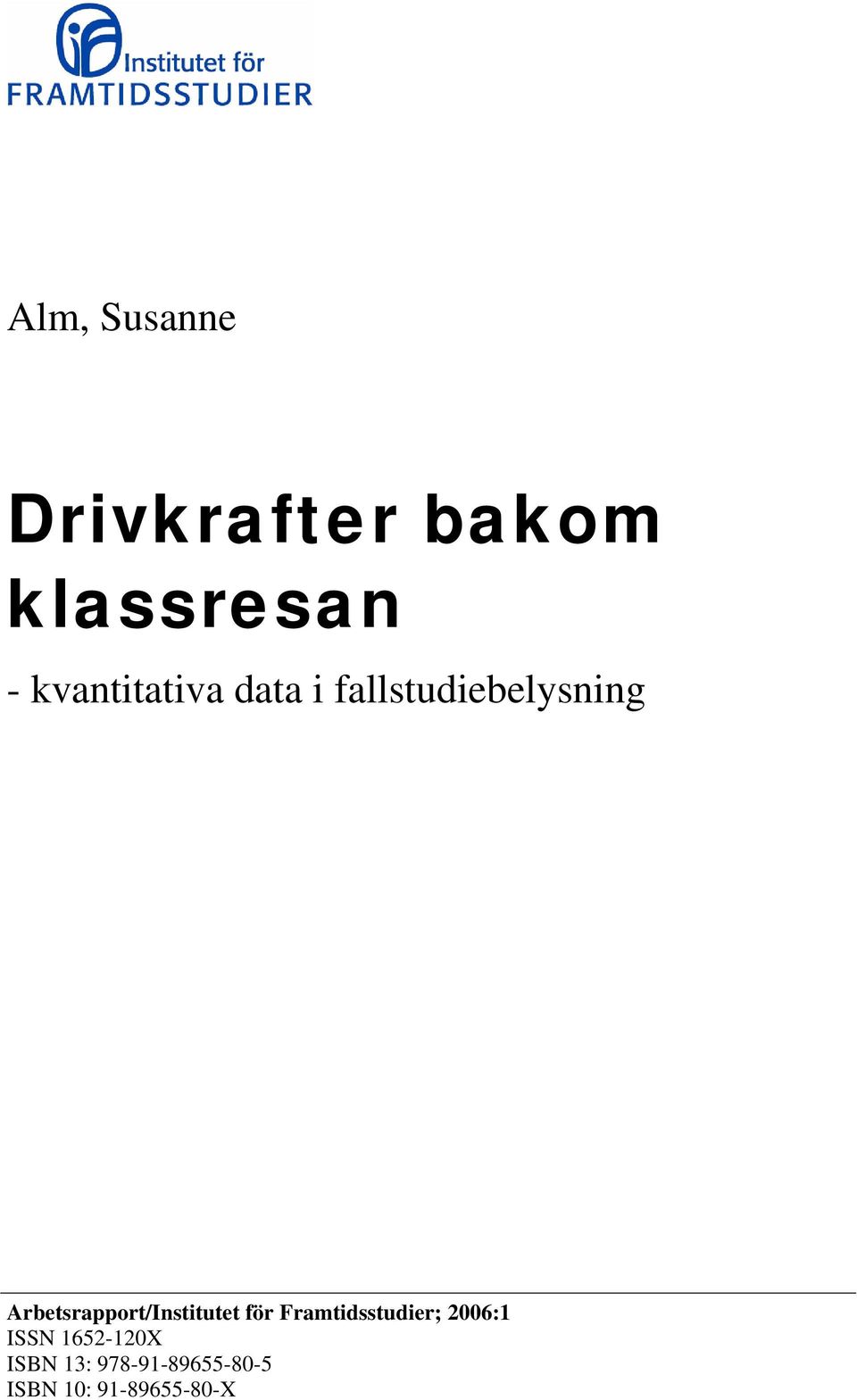 Arbetsrapport/Institutet för Framtidsstudier;