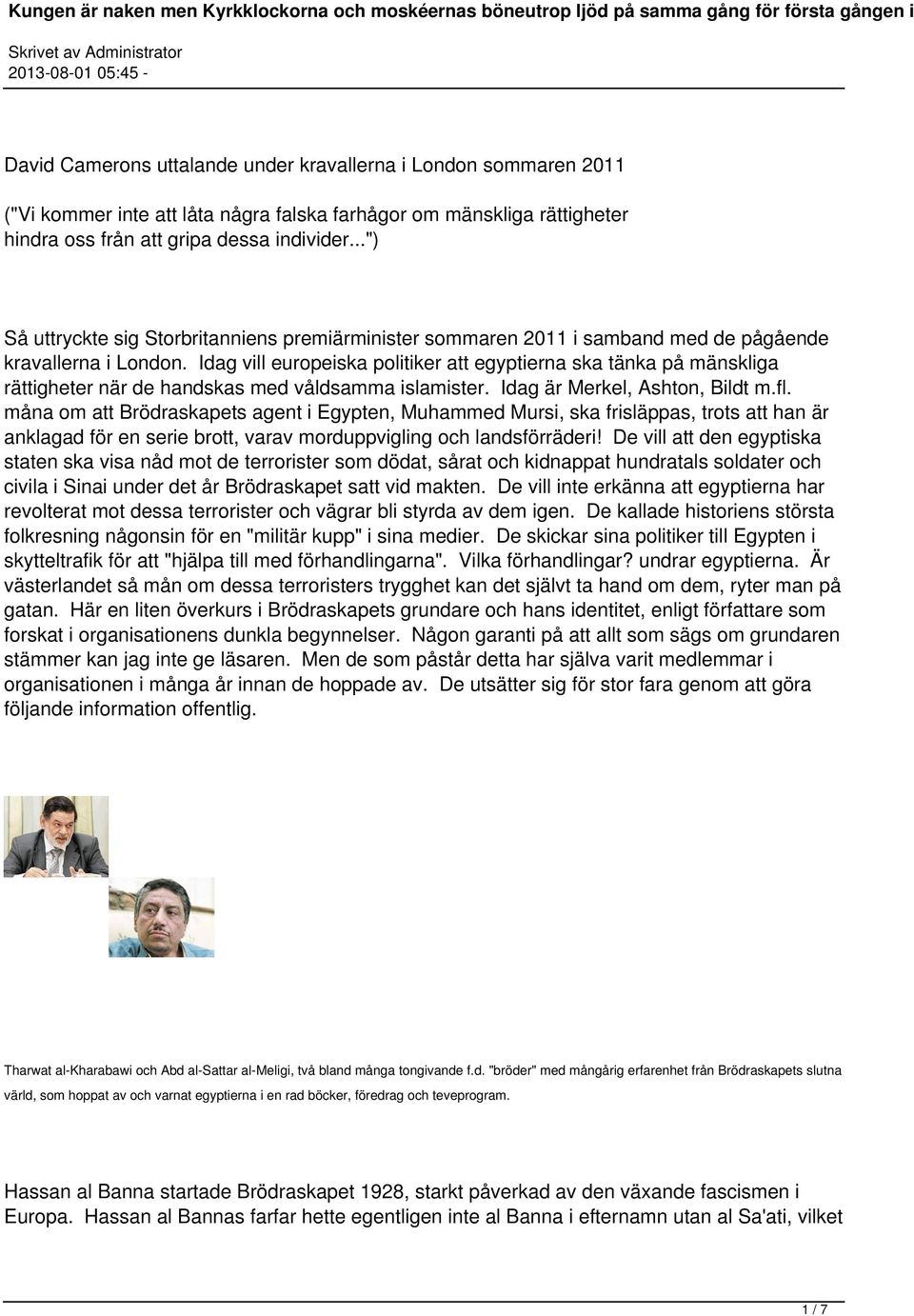 Idag vill europeiska politiker att egyptierna ska tänka på mänskliga rättigheter när de handskas med våldsamma islamister. Idag är Merkel, Ashton, Bildt m.fl.