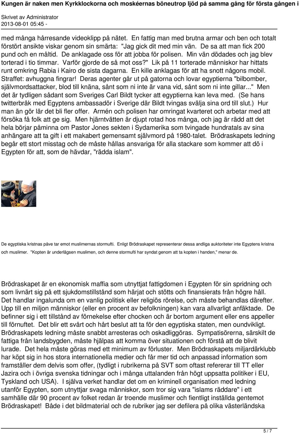 " Lik på 11 torterade människor har hittats runt omkring Rabia i Kairo de sista dagarna. En kille anklagas för att ha snott någons mobil. Straffet: avhuggna fingrar!