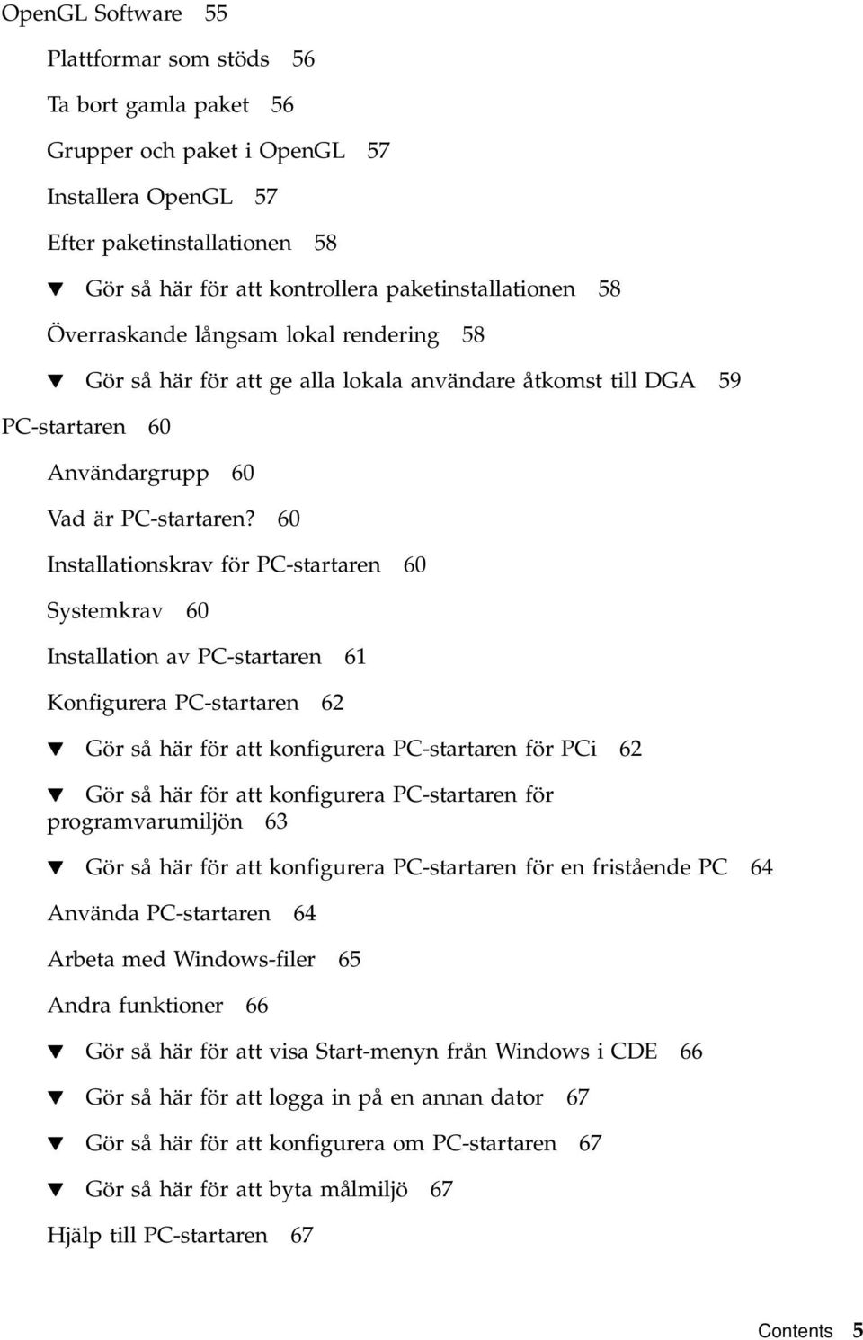 60 Installationskrav för PC-startaren 60 Systemkrav 60 Installation av PC-startaren 61 Konfigurera PC-startaren 62 H Gör så här för att konfigurera PC-startaren för PCi 62 H Gör så här för att