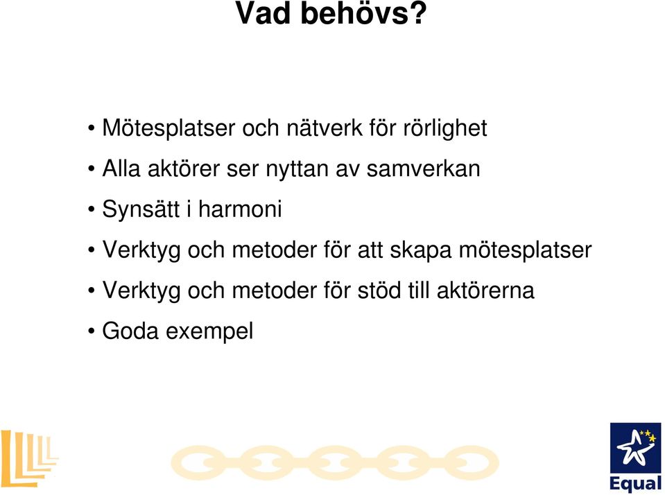 ser nyttan av samverkan Synsätt i harmoni Verktyg