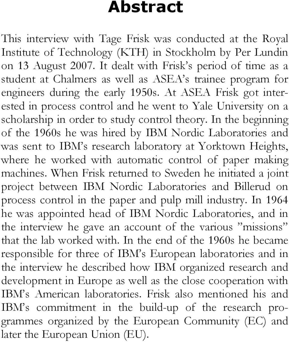 At ASEA Frisk got interested in process control and he went to Yale University on a scholarship in order to study control theory.