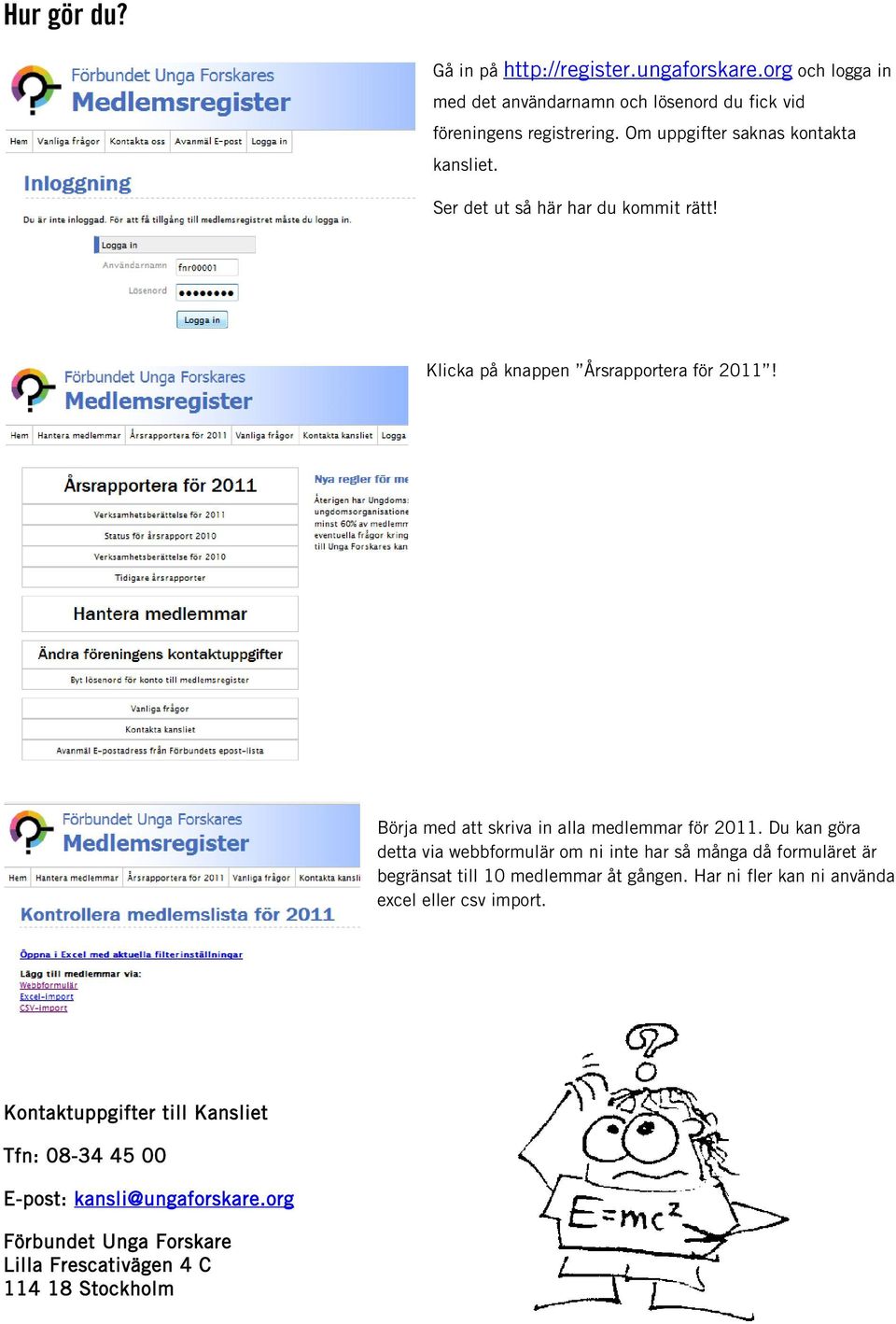 Börja med att skriva in alla medlemmar för 2011.