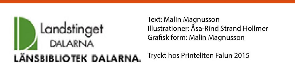 Hollmer Grafisk form: Malin