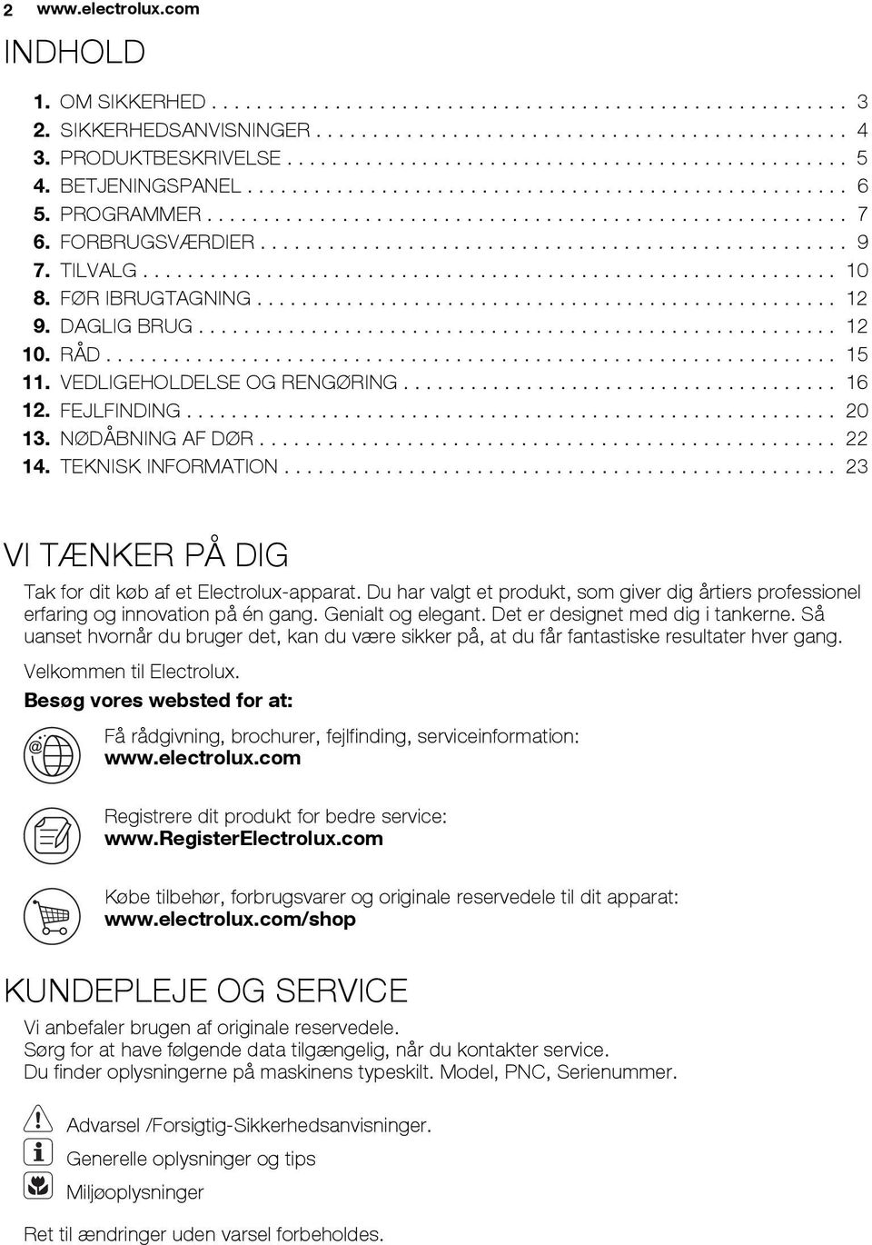 FORBRUGSVÆRDIER.................................................... 9 7. TILVALG.............................................................. 10 8. FØR IBRUGTAGNING.................................................... 12 9.