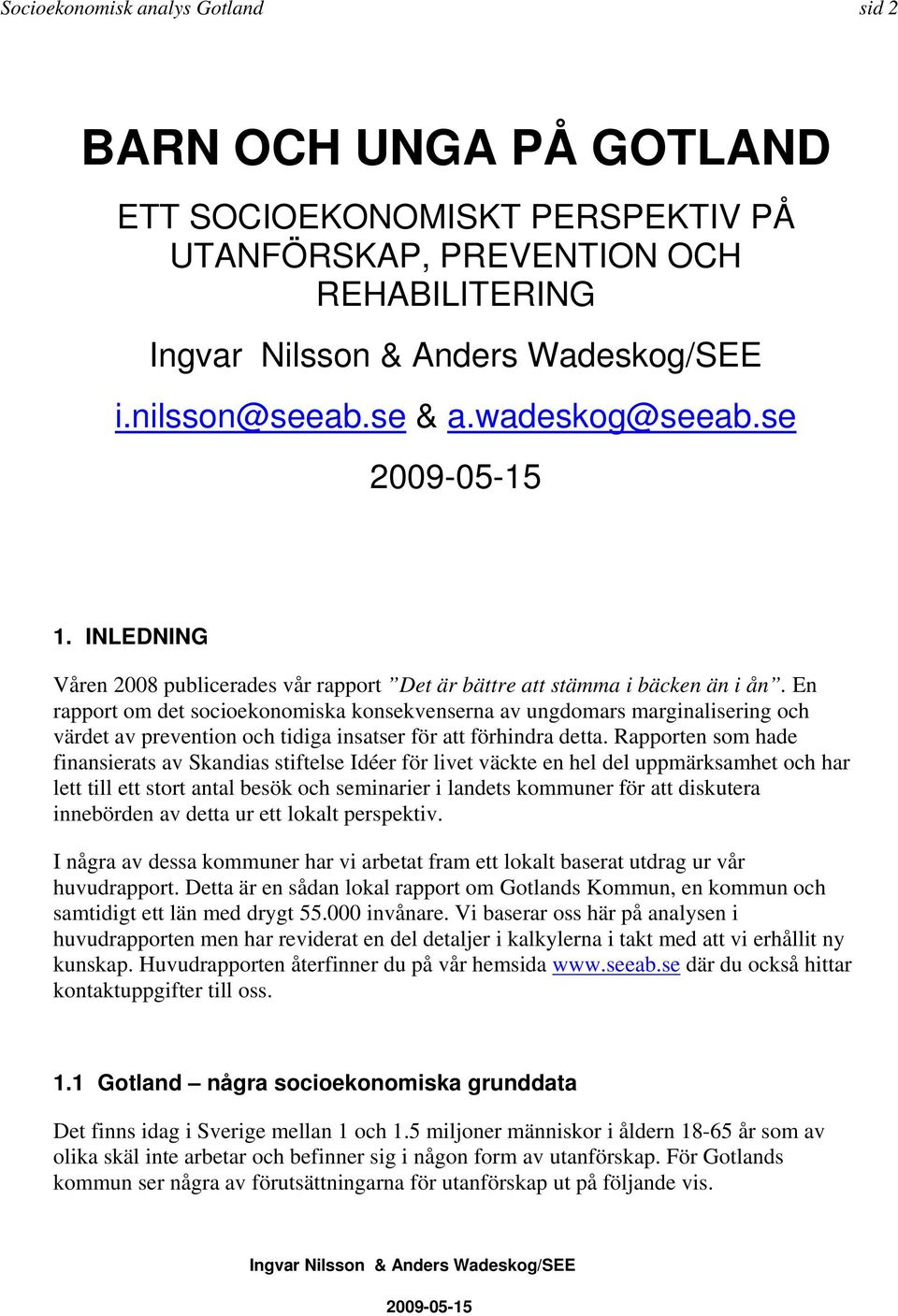 En rapport om det socioekonomiska konsekvenserna av ungdomars marginalisering och värdet av prevention och tidiga insatser för att förhindra detta.