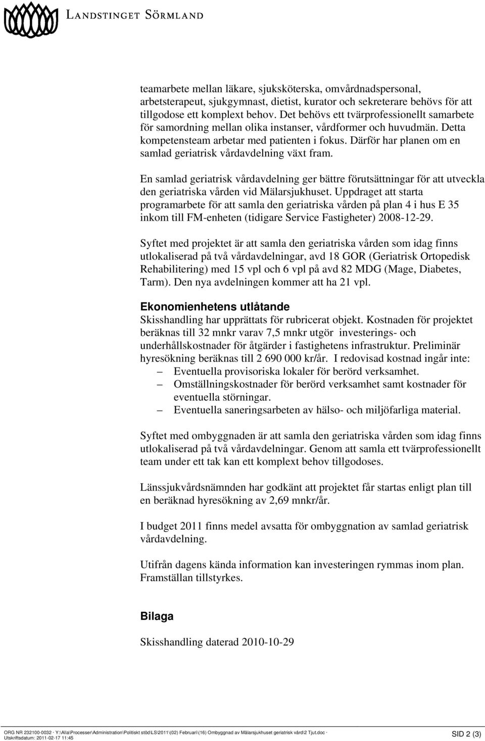 Därför har planen om en samlad geriatrisk vårdavdelning växt fram. En samlad geriatrisk vårdavdelning ger bättre förutsättningar för att utveckla den geriatriska vården vid Mälarsjukhuset.