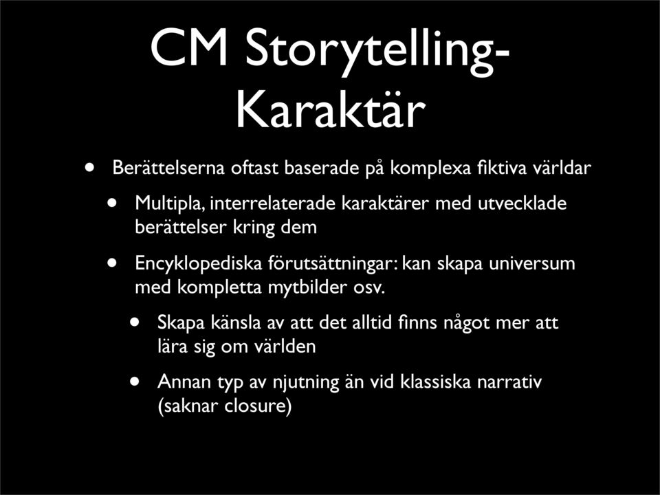 förutsättningar: kan skapa universum med kompletta mytbilder osv.
