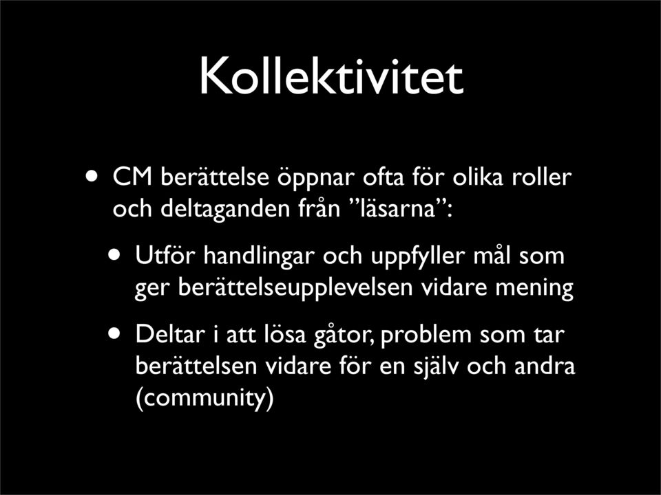 ger berättelseupplevelsen vidare mening Deltar i att lösa gåtor,