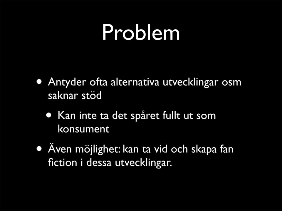 spåret fullt ut som konsument Även