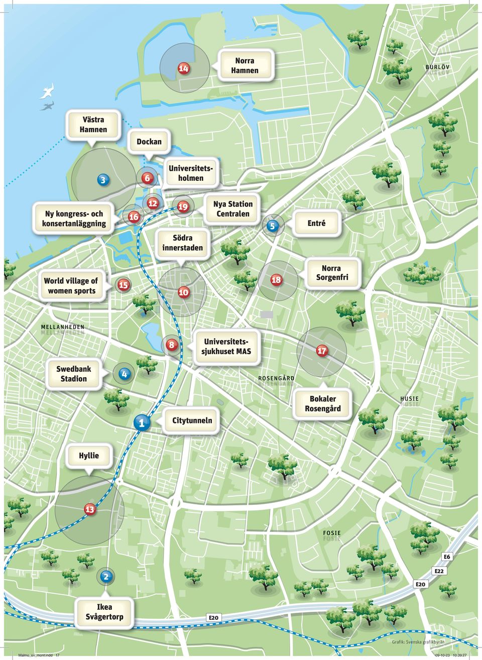 MELLAN MELLANHED AN NHEDEN HE DEN H N 8 Swedbank Stadion Universitetssjukhuset MAS 4 17 ROSENGÅRD ROSENG R OSENG O GÅR G ÅR RD R D Bokaler Rosengård 1