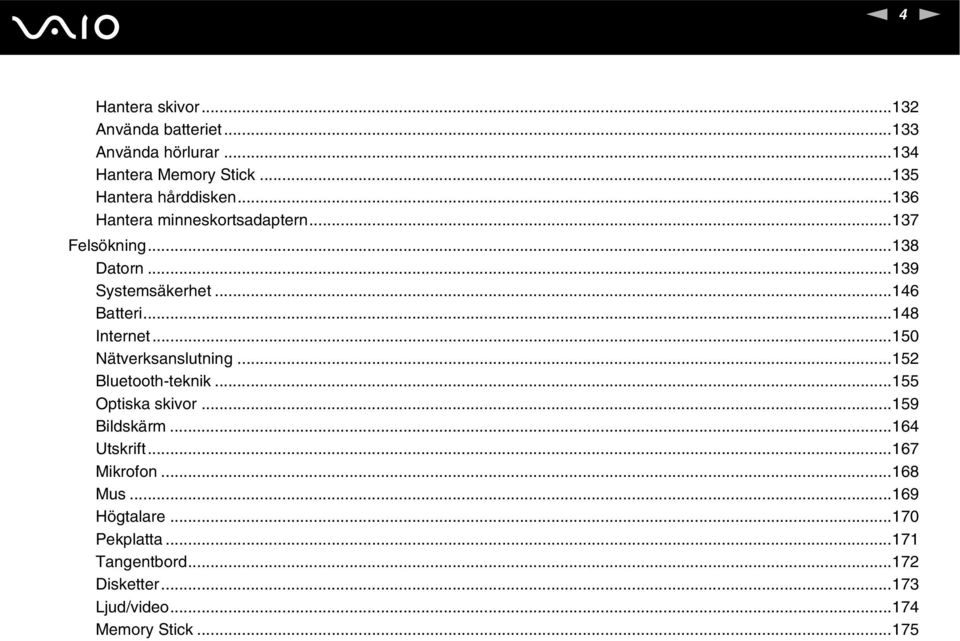 ..150 ätverksanslutning...152 Bluetooth-teknik...155 Optiska skivor...159 Bildskärm...164 Utskrift...167 Mikrofon.