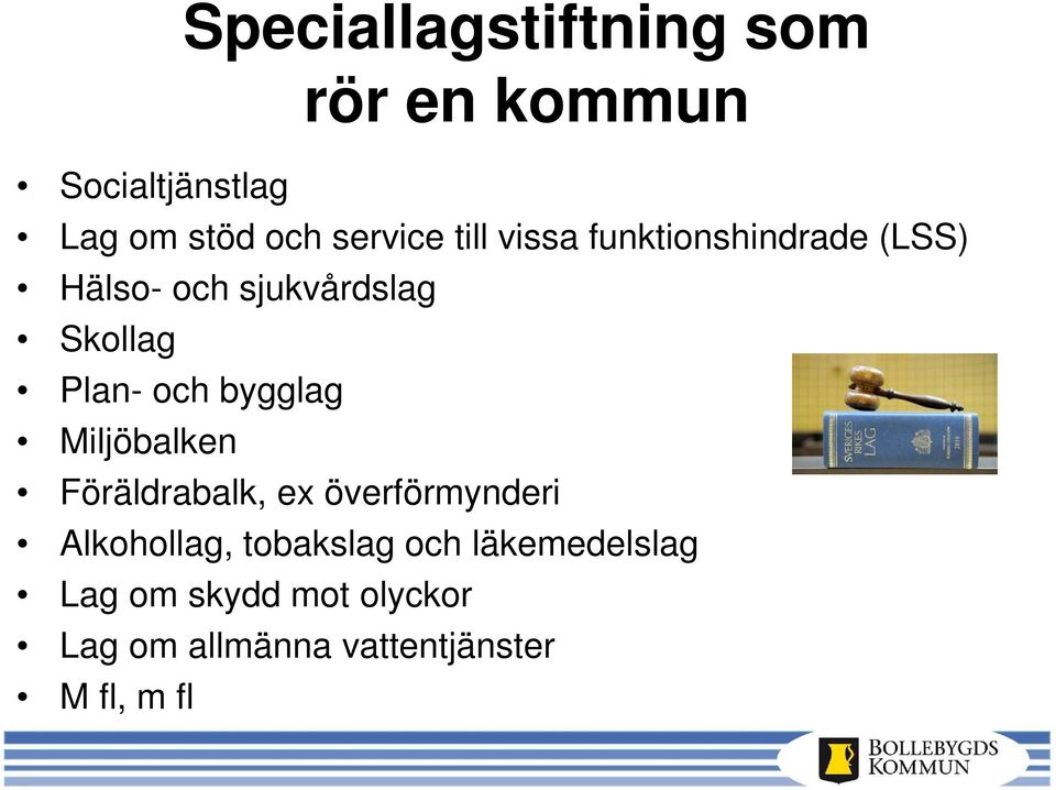 bygglag Miljöbalken Föräldrabalk, ex överförmynderi Alkohollag, tobakslag och