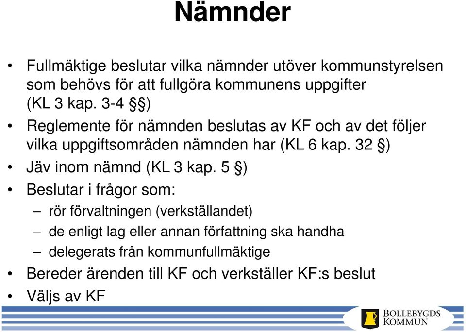 32 ) Jäv inom nämnd (KL 3 kap.