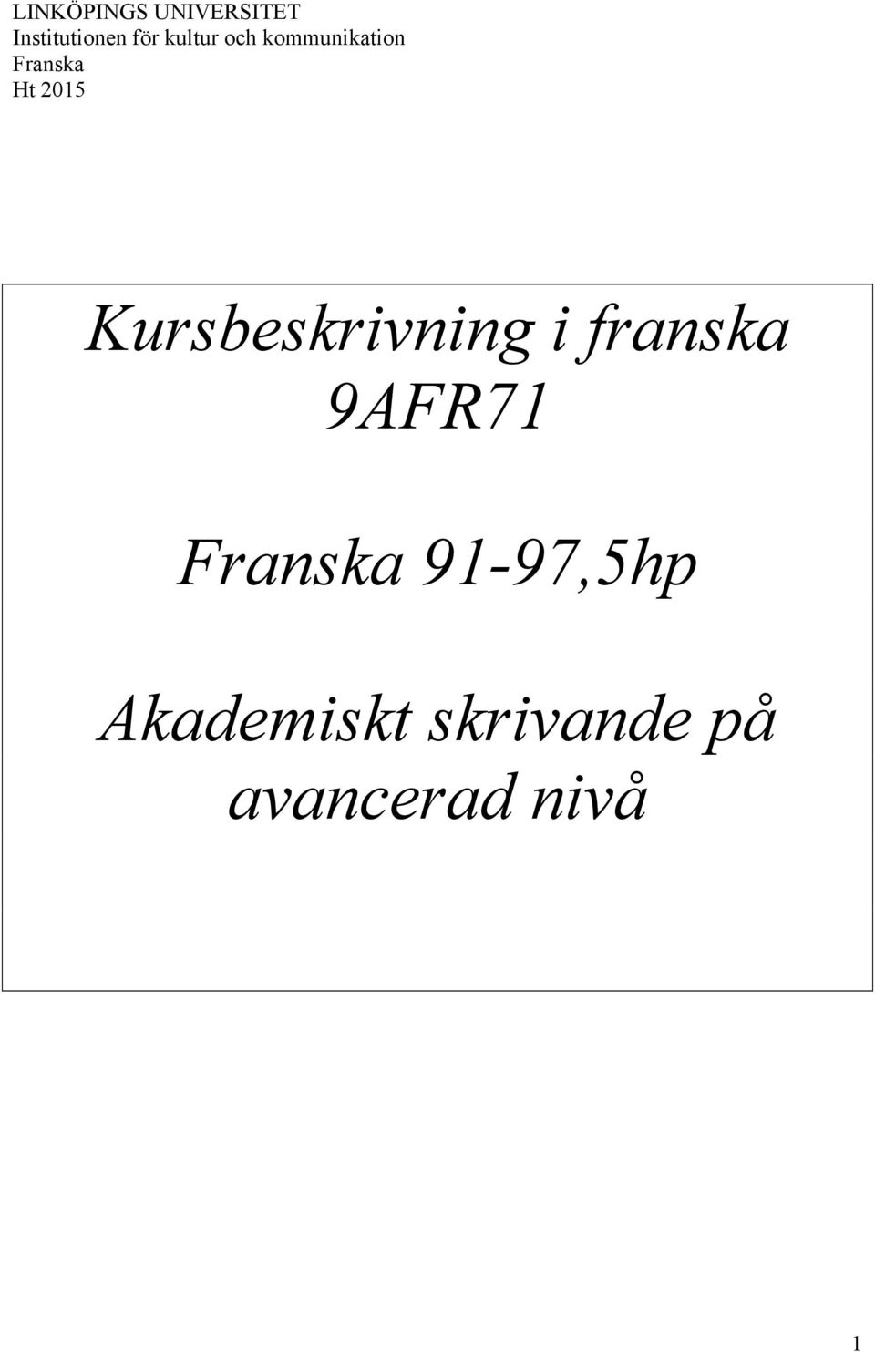 Kursbeskrivning i franska 9AFR71 Franska