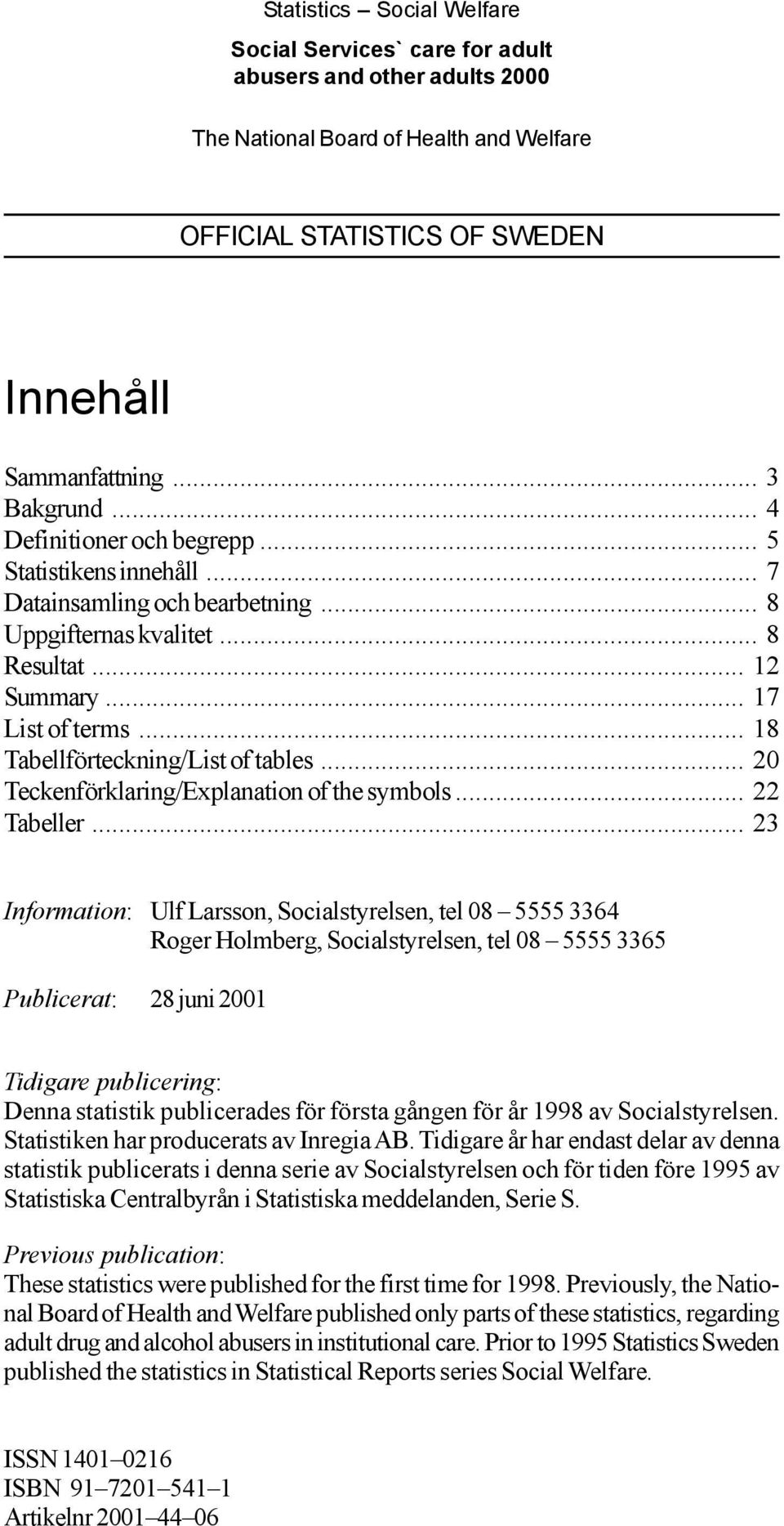 .. 18 Tabellförteckning/List of tables... 20 Teckenförklaring/Explanation of the symbols... 22 Tabeller.