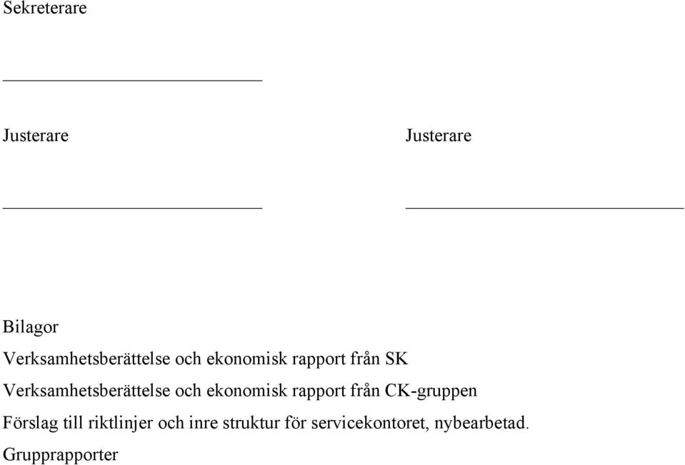 Verksamhetsberättelse och ekonomisk rapport från CK-gruppen