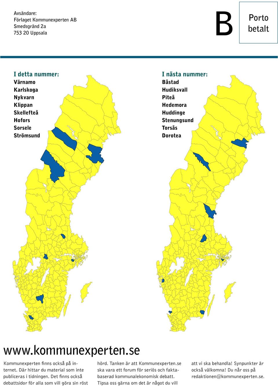 Där hittar du material som inte publiceras i tidningen. Det finns också debattsidor för alla som vill göra sin röst hörd. Tanken är att Kommun experten.