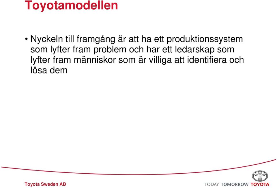 problem och har ett ledarskap som lyfter fram