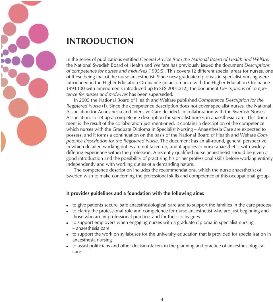 Since new graduate diplomas in specialist nursing were introduced in the Higher Education Ordinance (in accordance with the Higher Education Ordinance 1993:100 with amendments introduced up to SFS