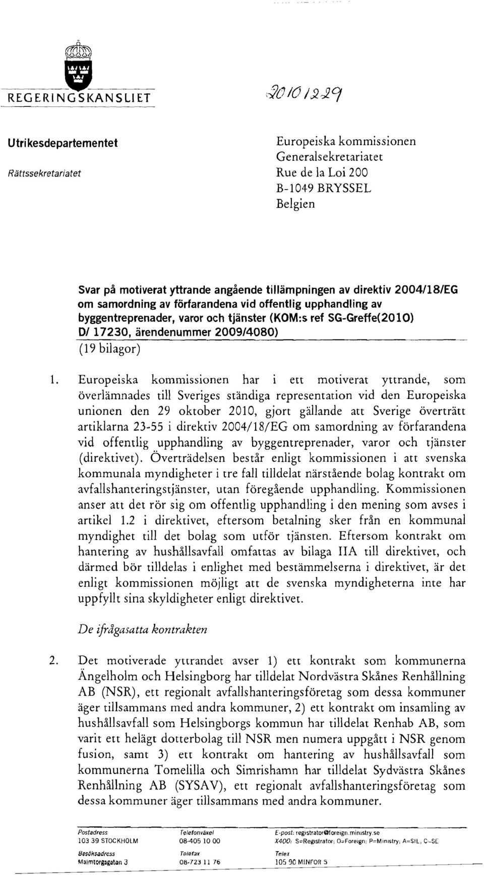 tillämpningen av direktiv 2004/18/EG om samordning av förfarandena vid offentlig upphandling av byggentreprenader, varor och tjänster (KOM:s ref SG-Greffe(2010) DI 17230, ärendenummer 2009/4080) (19