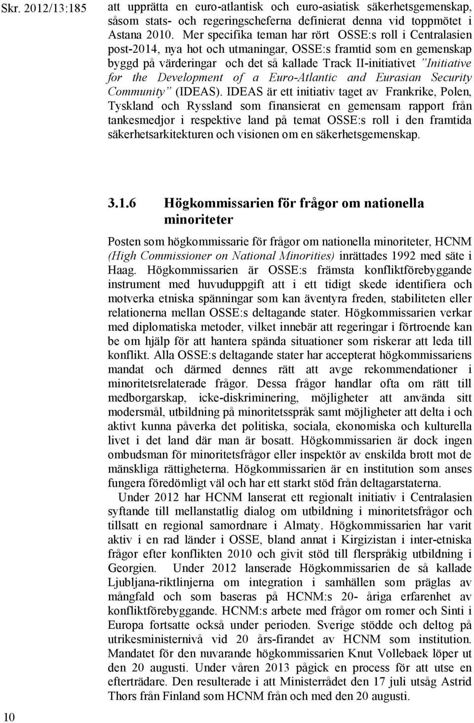 the Development of a Euro-Atlantic and Eurasian Security Community (IDEAS).