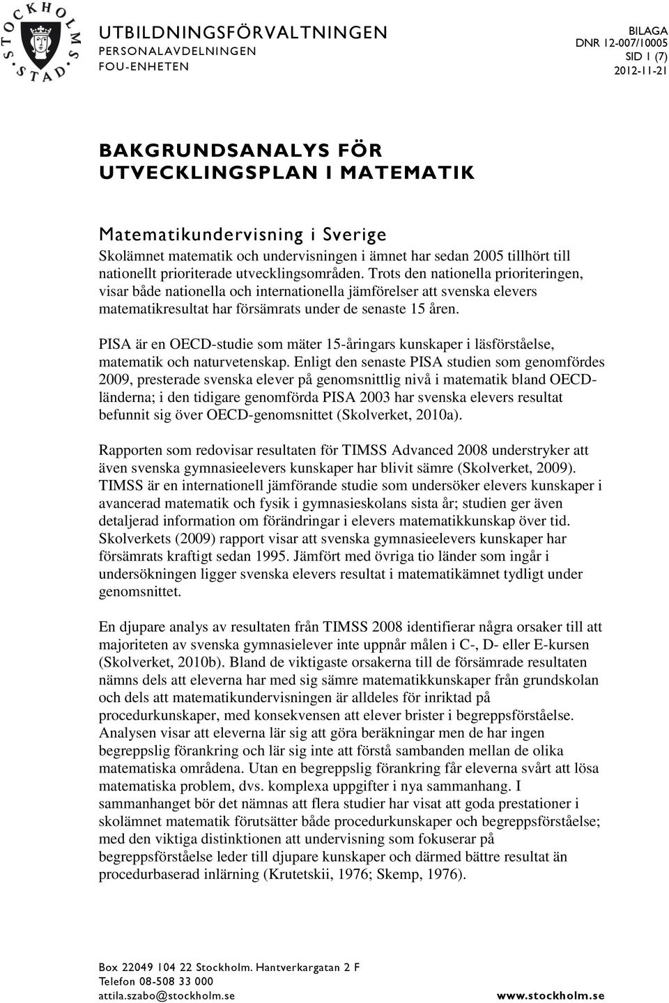 Trots den nationella prioriteringen, visar både nationella och internationella jämförelser att svenska elevers matematikresultat har försämrats under de senaste 15 åren.