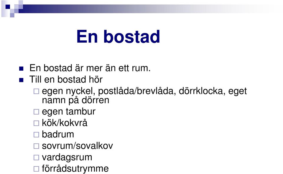 postlåda/brevlåda, dörrklocka, eget namn på