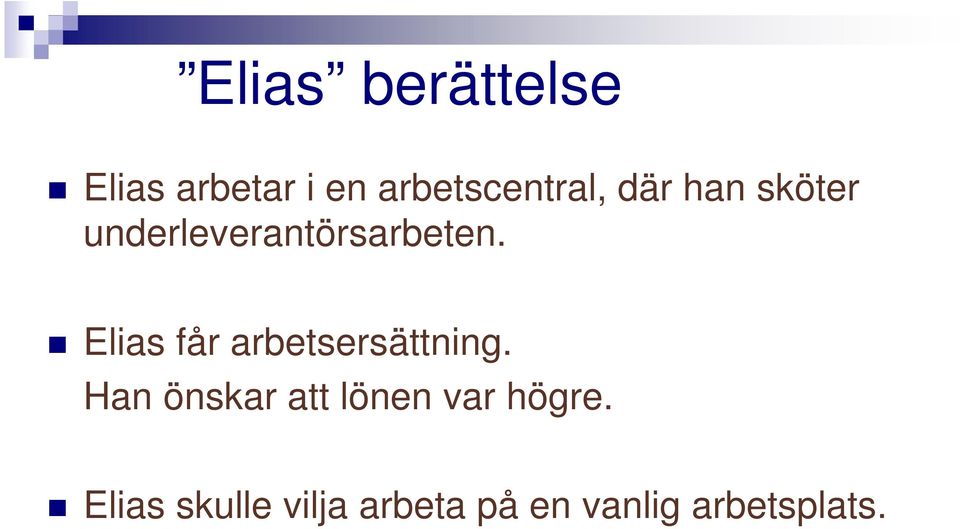 Elias får arbetsersättning.