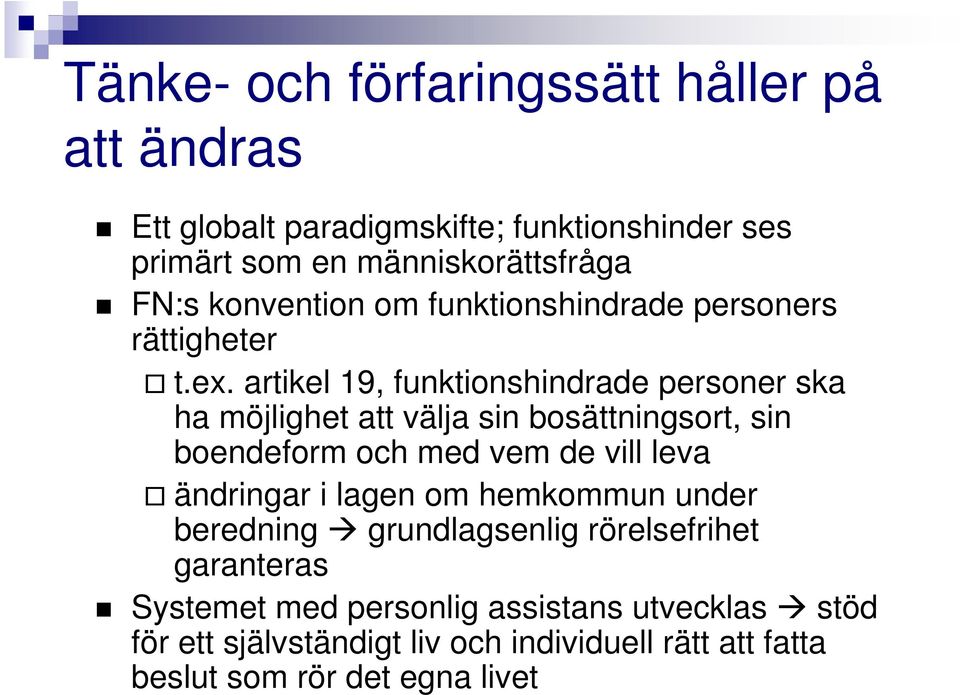 artikel 19, funktionshindrade personer ska ha möjlighet att välja sin bosättningsort, sin boendeform och med vem de vill leva ändringar