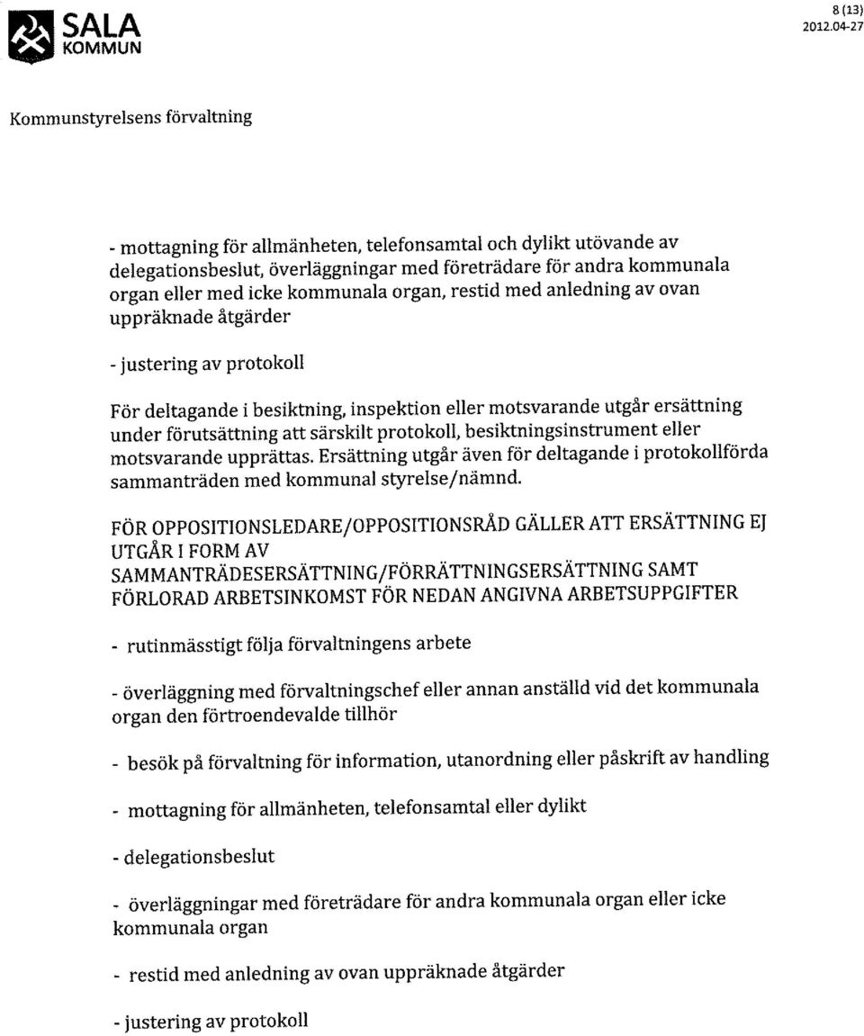 besiktningsinstrument eller motsvarande upprättas. Ersättning utgår även för deltagande i protokollförda sammanträden med kommunal styrelse/nämnd.