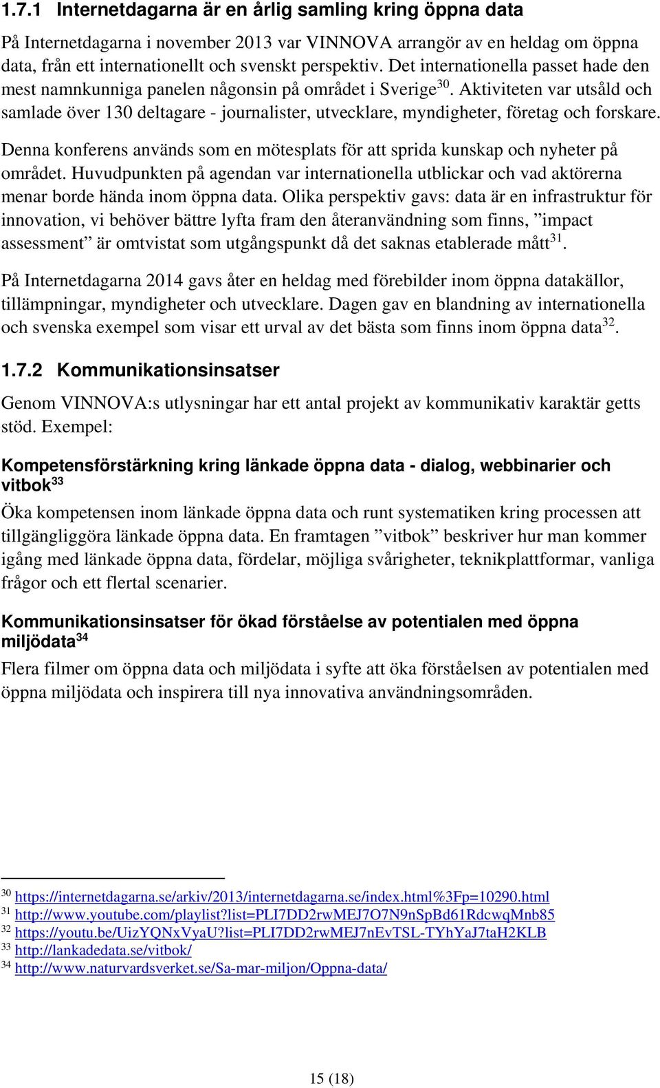 Aktiviteten var utsåld och samlade över 130 deltagare - journalister, utvecklare, myndigheter, företag och forskare.