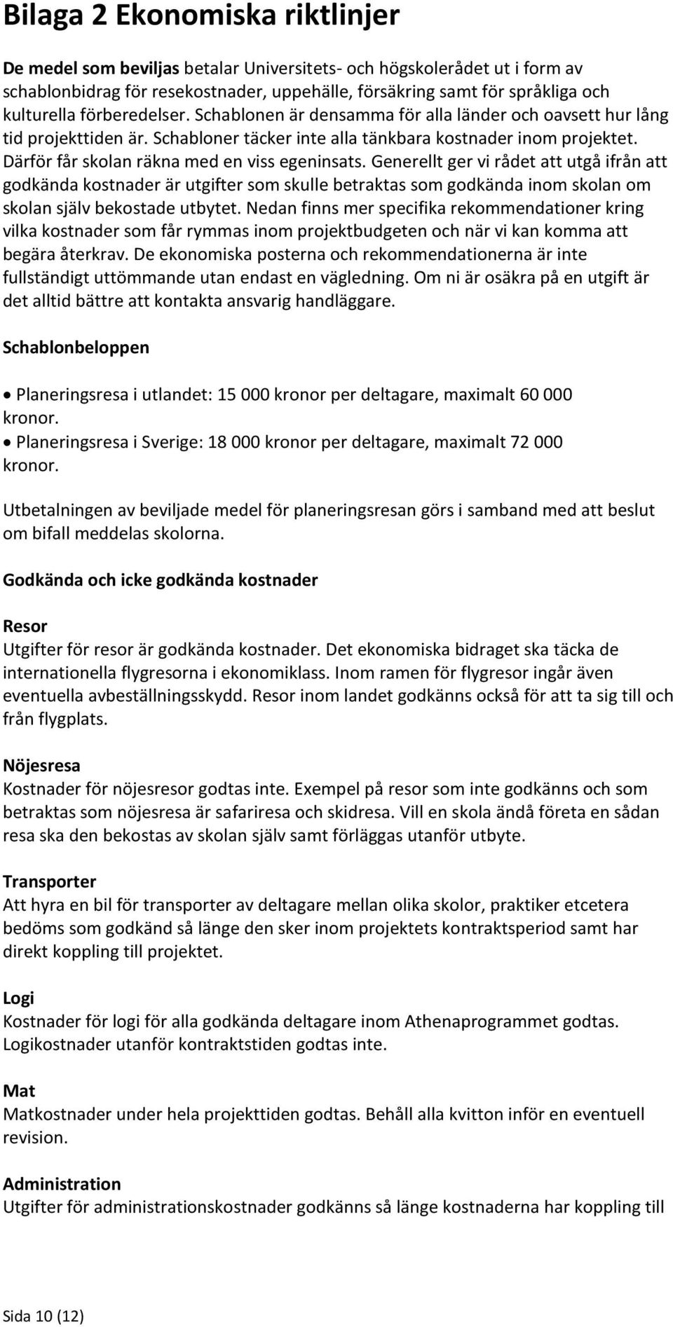 Därför får skolan räkna med en viss egeninsats.