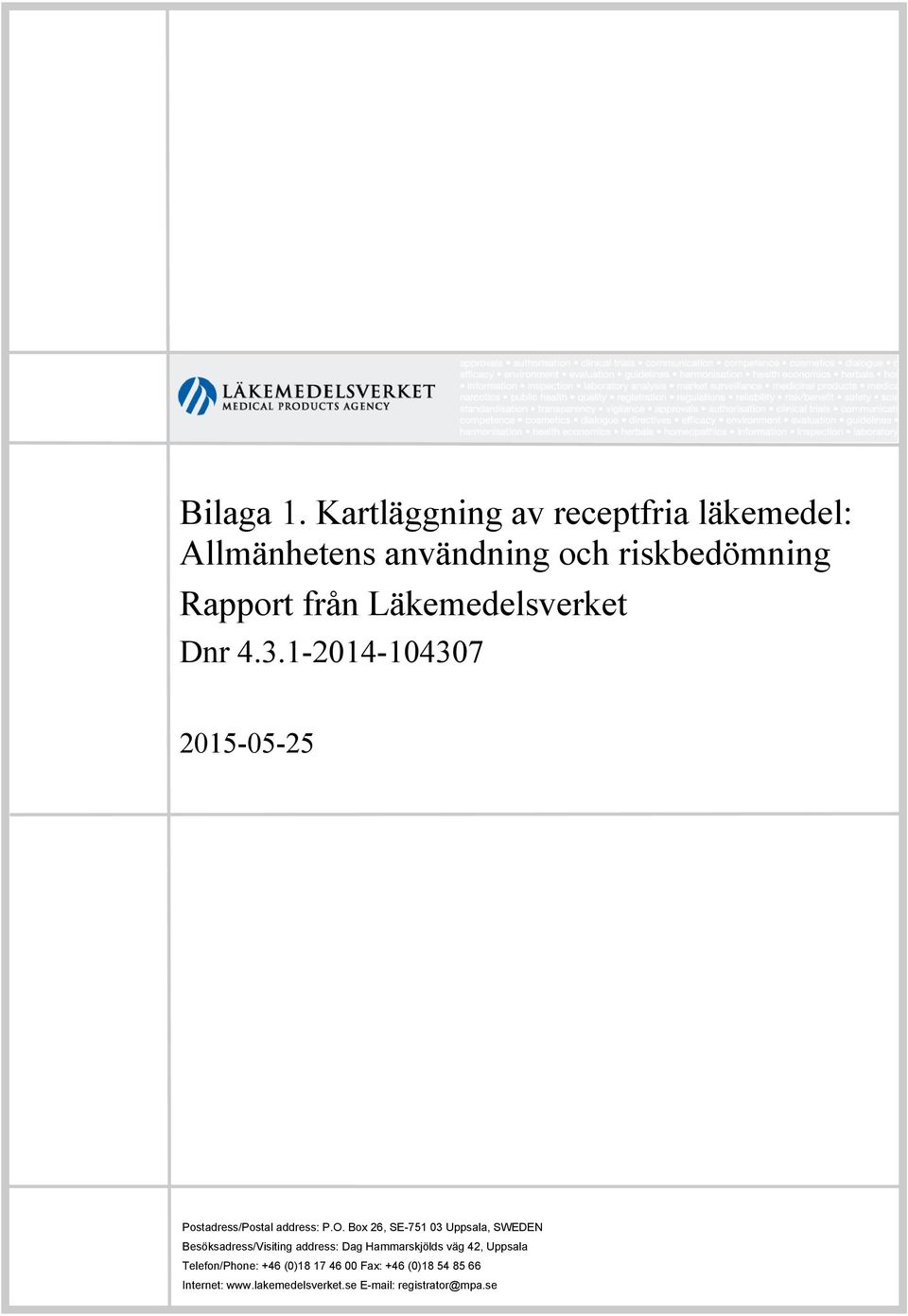Läkemedelsverket Dnr 4.3.1-2014-104307 2015-05-25 Postadress/Postal address: P.O.