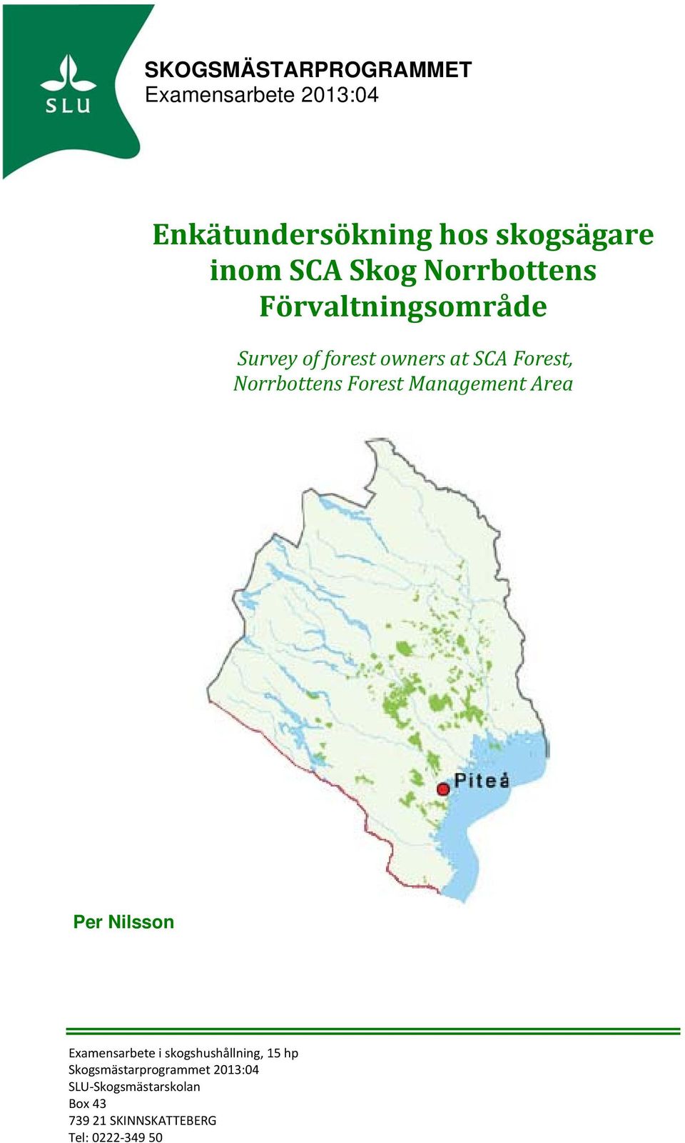 Forest Management Area Per Nilsson Examensarbete i skogshushållning, 15 hp