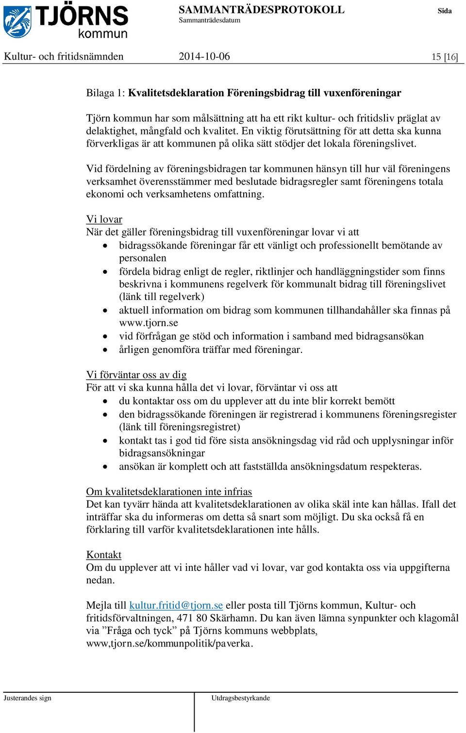 Vid fördelning av föreningsbidragen tar kommunen hänsyn till hur väl föreningens verksamhet överensstämmer med beslutade bidragsregler samt föreningens totala ekonomi och verksamhetens omfattning.