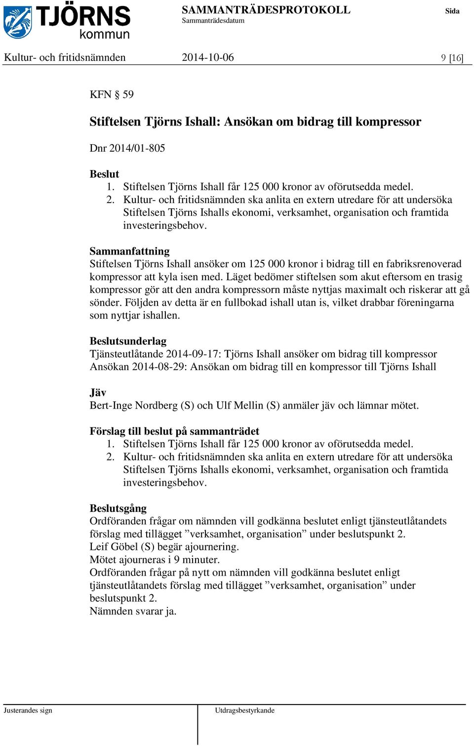 Läget bedömer stiftelsen som akut eftersom en trasig kompressor gör att den andra kompressorn måste nyttjas maximalt och riskerar att gå sönder.