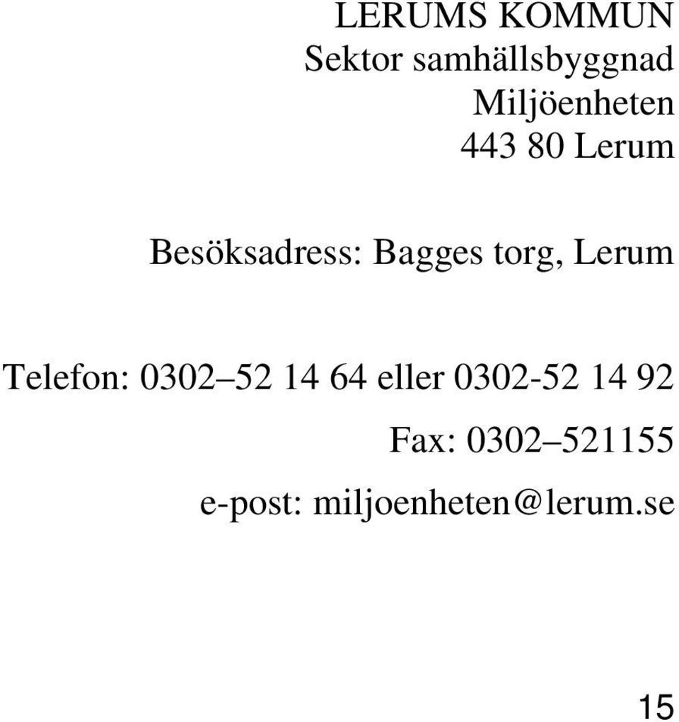 torg, Lerum Telefon: 0302 52 14 64 eller