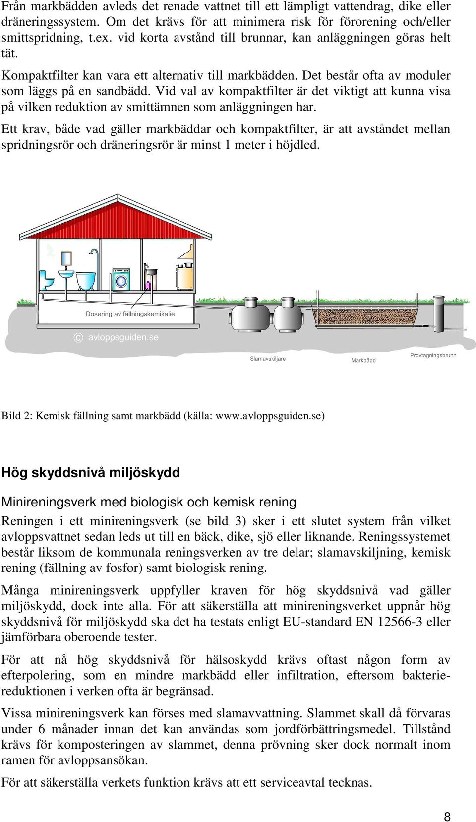 Vid val av kompaktfilter är det viktigt att kunna visa på vilken reduktion av smittämnen som anläggningen har.