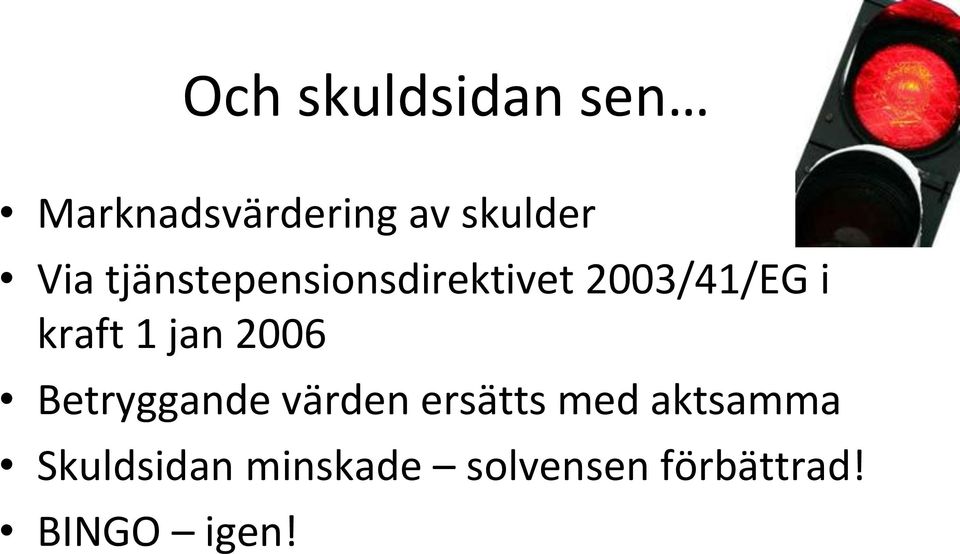 jan 2006 Betryggande värden ersätts med aktsamma