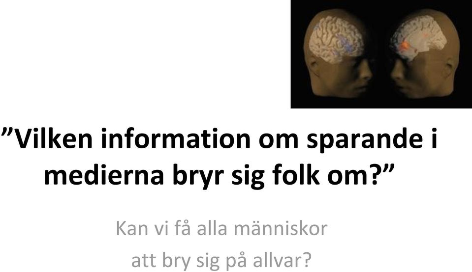 sig folk om?