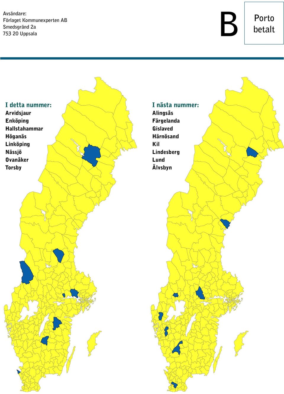 Hallstahammar Höganäs Linköping Nässjö Ovanåker Torsby I nästa