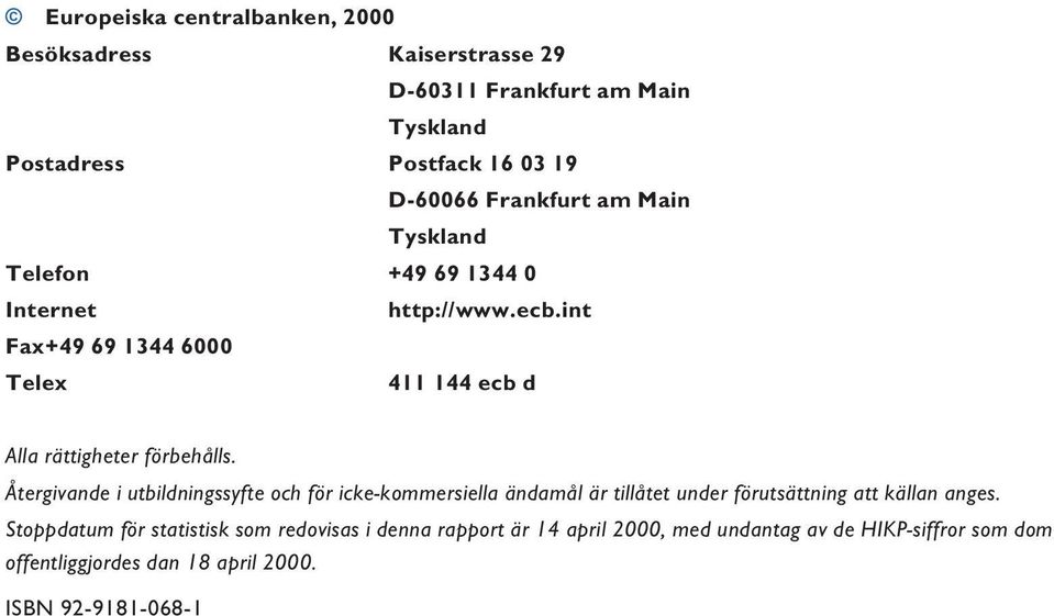 int Fax+49 69 1344 6000 Telex 411 144 ecb d Alla rättigheter förbehålls.