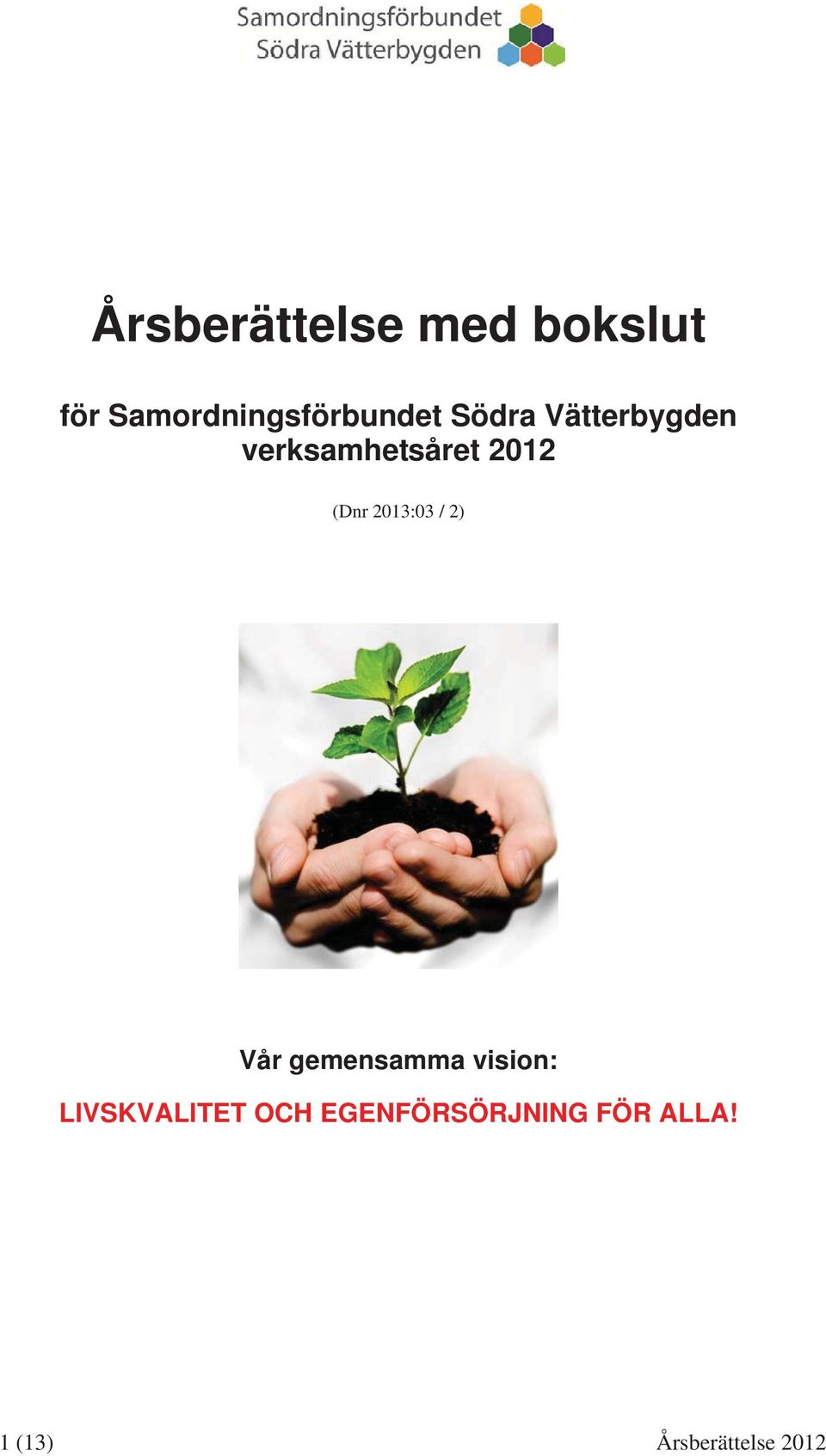 verksamhetsåret 2012 (Dnr 2013:03 / 2) Vår