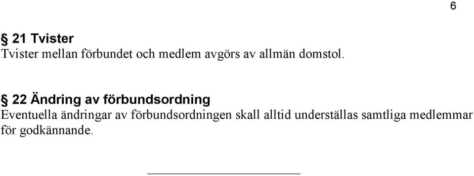 22 Ändring av förbundsordning Eventuella ändringar