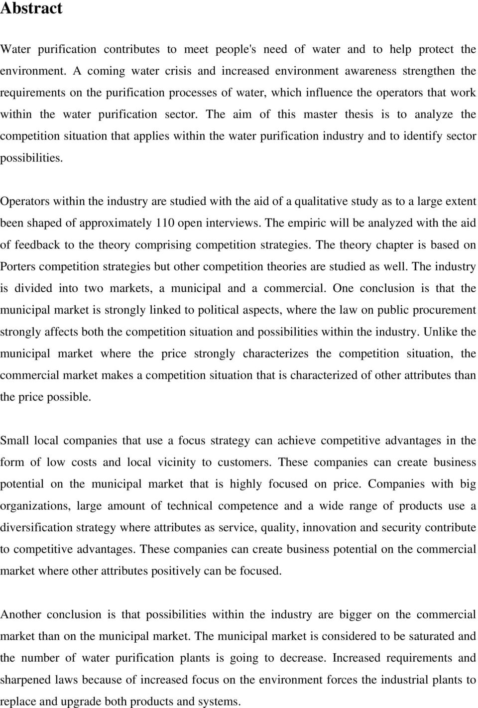 sector. The aim of this master thesis is to analyze the competition situation that applies within the water purification industry and to identify sector possibilities.