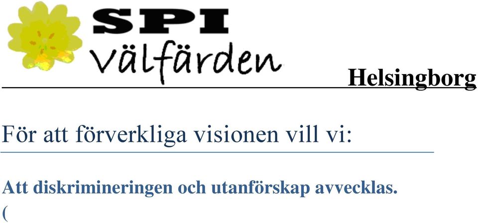 - Det skall finnas möjligheter till lån och livförsäkringar till alla åldersgrupper. - Att pensionerna följer lönenivån. - Lägre skatt för pensionärer. - Ingen skatt på de första 10.000:- per månad!