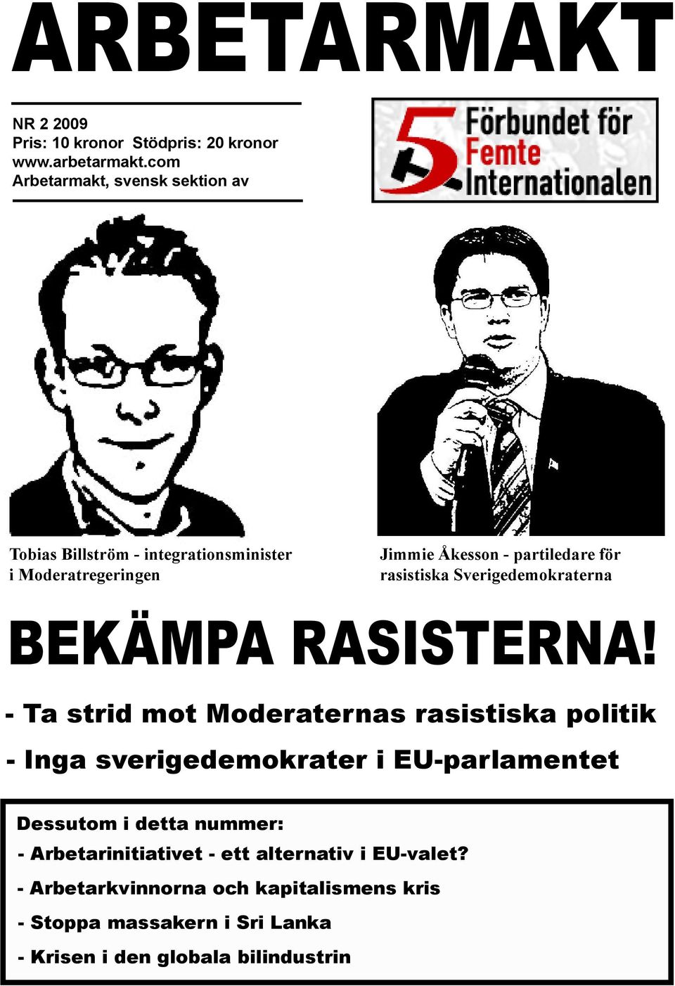 rasistiska Sverigedemokraterna BEKÄMPA RASISTERNA!