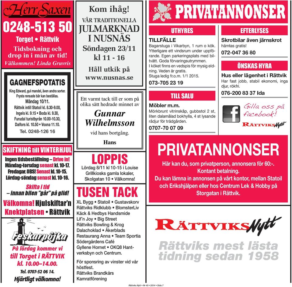 0248-126 16 skiftning till VInTerhJUL Ingen tidsbeställning Drive in! Måndag-torsdag senast kl. 10-17. fredagar. OBs! senast kl. 10-15. Lördag-söndag senast kl. 10-16.